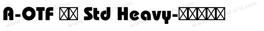 A-OTF 光朝 Std Heavy字体转换
